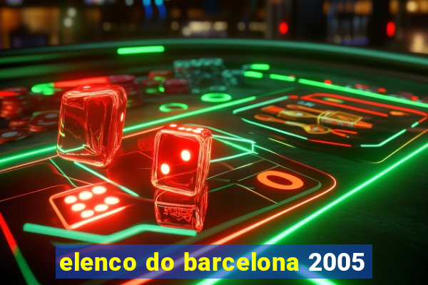 elenco do barcelona 2005